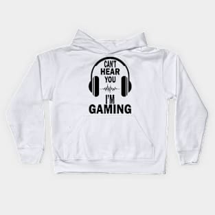 can't hear you i'm gaming Kids Hoodie